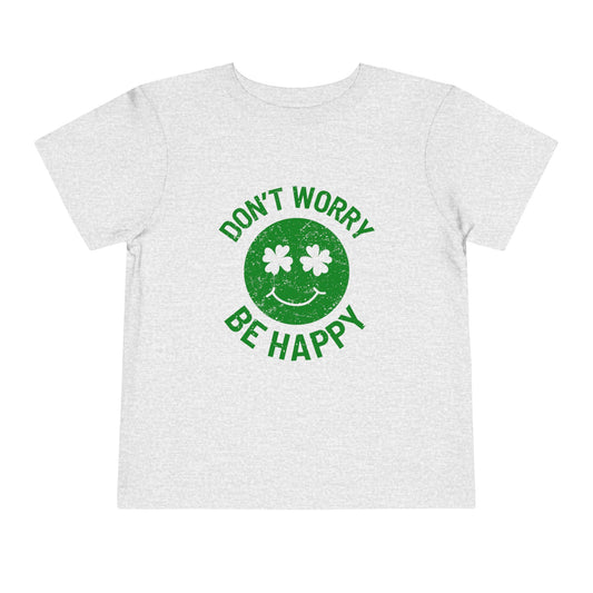 St Patrick's Day Shamrock Don't Worry Be Happy Toddler Short Sleeve Tee